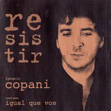 Ignacio Copani - RESISTIR