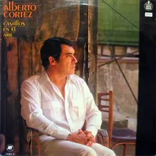 Alberto Cortez - CASTILLOS EN EL AIRE