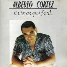 Alberto Cortez - SI VIERAS QUE FACIL