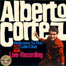 Alberto Cortez - WELCOME TO THE LATIN CLUB
