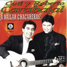 Cuti y Roberto Carabajal - A BAILAR CHACARERAS