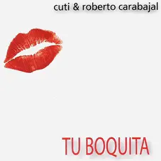 Cuti y Roberto Carabajal - TU BOQUITA