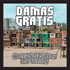 Pablo Lescano / Damas Gratis - SOMOS NOSOTROS LOS BUENOS