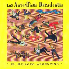 Los Autnticos Decadentes - EL MILAGRO ARGENTINO