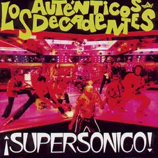 Los Autnticos Decadentes - SUPERSONICO