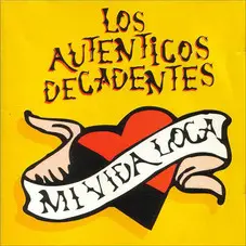 Los Autnticos Decadentes - MI VIDA LOCA