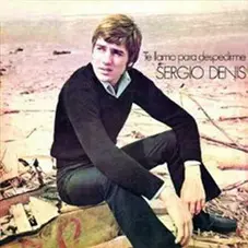 Sergio Denis - TE LLAMO PARA DESPEDIRME