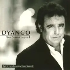 Dyango - QUAN L'AMOR ES TAN GRAN