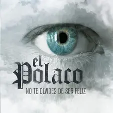 El Polaco - NO TE OLVIDES DE SER FELIZ