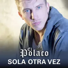 El Polaco - SOLA OTRA VEZ - SINGLE