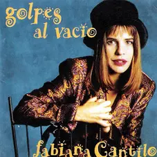 Fabiana Cantilo - GOLPES AL VACIO