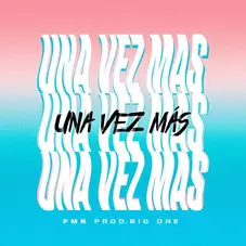 FMK - UNA VEZ MS - SINGLE