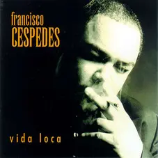 Francisco Cspedes - VIDA LOCA