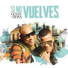 Gente de Zona - SI NO VUELVES - SINGLE