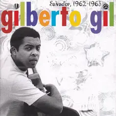 Gilberto Gil - SALVADOR, 1962 - 1963