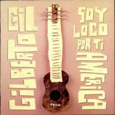 Gilberto Gil - SOY LOCO POR TI, AMERICA