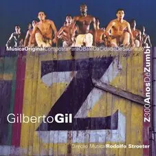 Gilberto Gil - Z: 300 ANOS DE ZUMBI