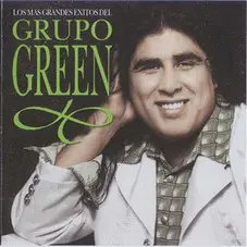 Grupo Green - LOS MS GRANDES XITOS DEL GRUPO GREEN