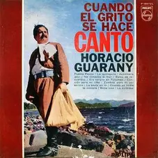 Horacio Guarany - CUANDO EL GRITO SE HACE CANTO