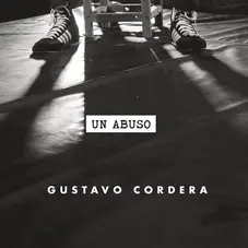 Gustavo Cordera - UN ABUSO - SINGLE