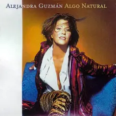 Alejandra Guzmn - ALGO NATURAL