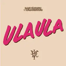 Illya Kuryaki and The Valderramas - ULA ULA - SINGLE