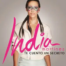 India Martnez - TE CUENTO UN SECRETO