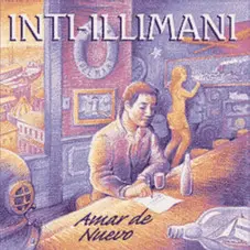 Inti-Illimani - AMAR DE NUEVO