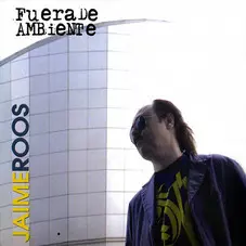 Jaime Roos - FUERA DE AMBIENTE