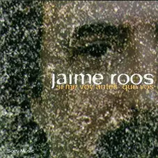 Jaime Roos - SI ME VOY ANTES QUE VOS