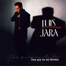 Luis Jara - PARA QUE NO ME OLVIDES