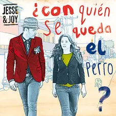 Jesse Y Joy - CON QUIN SE QUEDA EL PERRO?