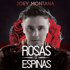 Joey Montana - ROSAS O ESPINAS - SINGLE