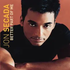 Jon Secada - BETTER PART OF ME