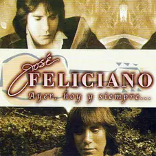 Jose Feliciano - AYER, HOY Y SIEMPRE