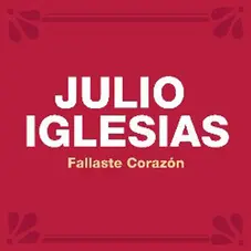 Julio Iglesias - FALLASTE CORAZN - SINGLE