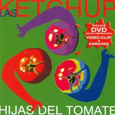 Las Ketchup - HIJAS DEL TOMATE
