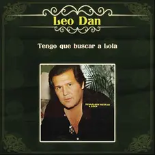 Leo Dan - TENGO QUE BUSCAR A LOLA