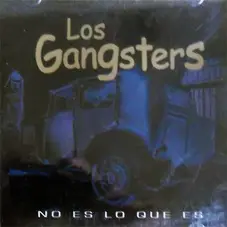 Los Gangsters - NO ES LO QUE ES