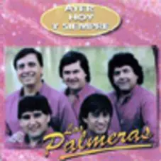 Los Palmeras - AYER, HOY Y SIEMPRE