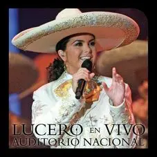 Lucero - VIVO AUDITORIO NACIONAL (RANCHERO)