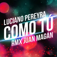 Luciano Pereyra - COMO T - SINGLE (REMIX)