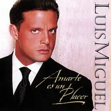 Luis Miguel - AMARTE ES UN PLACER