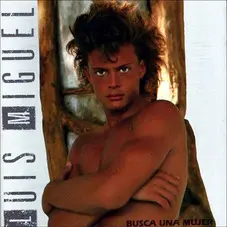 Luis Miguel - BUSCA UNA MUJER