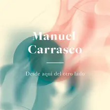 Manuel Carrasco - DESDE AQU, DEL OTRO LADO - SINGLE