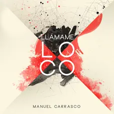 Manuel Carrasco - LLMAME LOCO - SINGLE