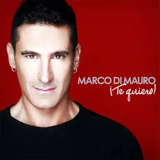 Marco Di Mauro - TE QUIERO!