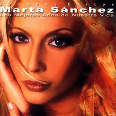 Marta Sanchez - LOS MEJORES AOS DE NUESTRA VIDA - CD 1 - GRANDES XITOS