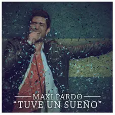 Maxi Pardo - TUVE UN SUEO - SINGLE