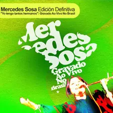 Mercedes Sosa - YO TENGO TANTOS HERMANOS - GRAVADO AO VIVO NO BRASIL